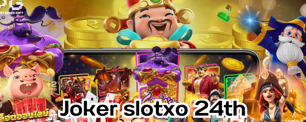 Joker slotxo 24th